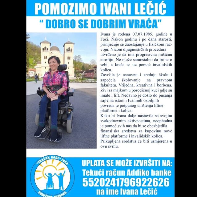 📢Poštovani sugrađani, UG "Tračak nade" Foča pokreće humanitarnu akciju za pomoć našoj dragoj Ivani Lečić. Akcija će trajati od 26.06.-26.07.2024. godine. Obilježene kutije će biti postavljene u trgovinskim radnjama i ugostiteljslim objektima na području grada Foče. Sredstva za ovu namjenu možete uplatiti na žiro račun broj 5520241796922626 otvoren kod Addiko Banke na Ivanino ime. #tracaknadefoca #humanitarnaakcija #dinirajzaivanulecic